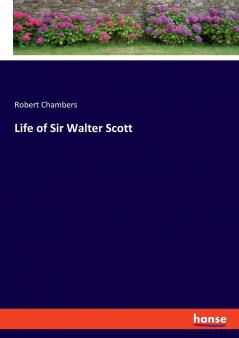 Life of Sir Walter Scott