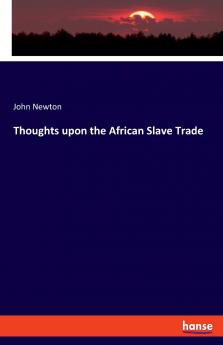 Thoughts upon the African Slave Trade