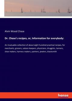 Dr. Chase's recipes or Information for everybody