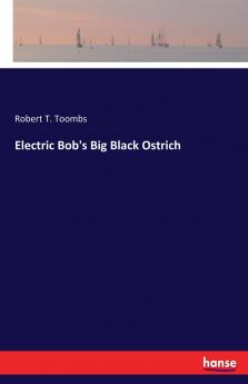 Electric Bob's Big Black Ostrich
