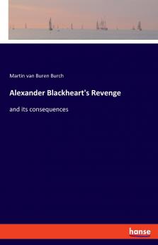 Alexander Blackheart's Revenge