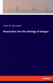 Researches into the etiology of dengue