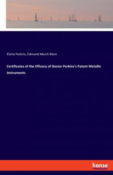 Certificates of the Efficacy of Doctor Perkins's Patent Metallic Instruments