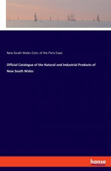 Official Catalogue of the Natural and Industrial Products of New South Wales