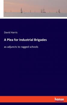 A Plea for Industrial Brigades