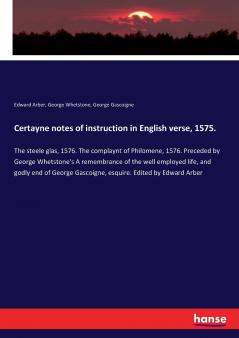 Certayne notes of instruction in English verse 1575.