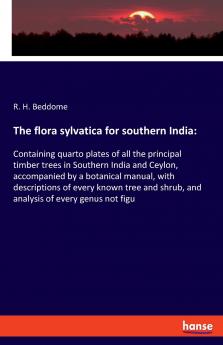 The flora sylvatica for southern India