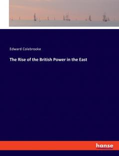The Rise of the British Power in the East