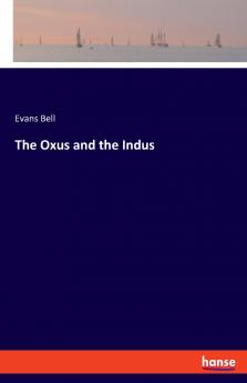 The Oxus and the Indus