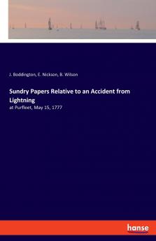 Sundry Papers Relative to an Accident from Lightning