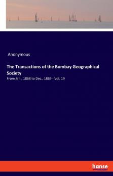 The Transactions of the Bombay Geographical Society