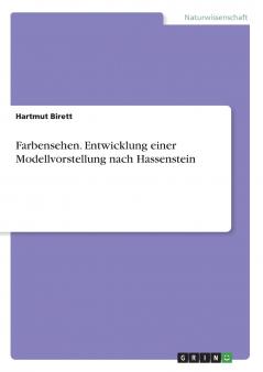 Farbensehen. Entwicklung einer Modellvorstellung nach Hassenstein