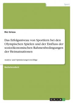 Das Erfolgsniveau von Sportlern bei den Olympischen Spielen und der Einfluss der sozioökonomischen Rahmenbedingungen der Heimatnationen