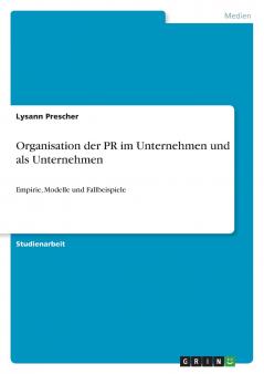 Organisation der PR im Unternehmen und als Unternehmen