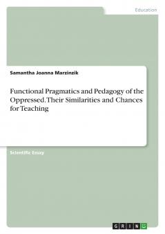 Functional Pragmatics and Pedagogy of the Oppressed. Their Similarities and Chances for Teaching