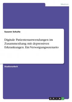 Digitale Patientenanwendungen im Zusammenhang mit depressiven Erkrankungen. Ein Versorgungsszenario