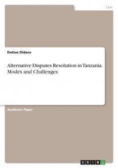 Alternative Disputes Resolution in Tanzania. Modes and Challenges