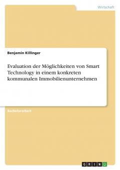 Evaluation der Möglichkeiten von Smart Technology in einem konkreten kommunalen Immobilienunternehmen