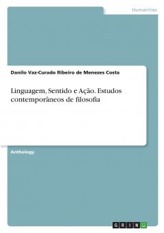 Linguagem Sentido e Ação. Estudos contemporâneos de filosofia