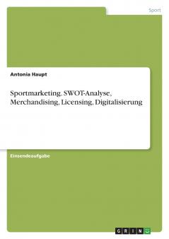Sportmarketing. SWOT-Analyse Merchandising Licensing Digitalisierung