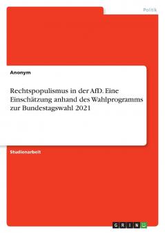 Rechtspopulismus in der AfD. Eine Einschätzung anhand des Wahlprogramms zur Bundestagswahl 2021