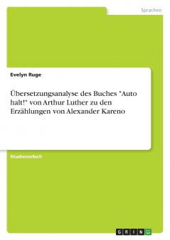 Übersetzungsanalyse des Buches Auto halt! von Arthur Luther zu den Erzählungen von Alexander Kareno