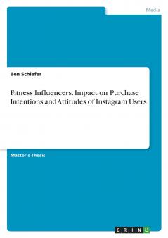 Fitness Influencers. Impact on Purchase Intentions and Attitudes of Instagram Users