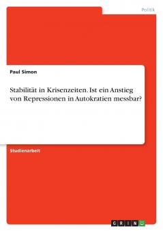 Stabilität in Krisenzeiten. Ist ein Anstieg von Repressionen in Autokratien messbar?