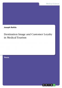 Destination Image and Customer Loyalty in Medical Tourism