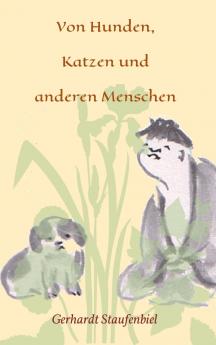 Von Hunden Katzen und anderen Menschen