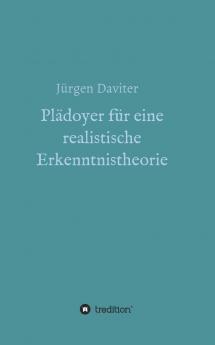Plädoyer für eine realistische Erkenntnistheorie