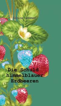 Die Schuld himmelblauer Erdbeeren