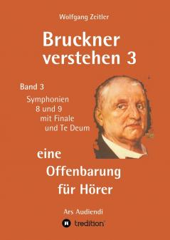 Bruckner verstehen 3 - eine Offenbarung für Hörer