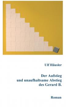 Der Aufstieg und unaufhaltsame Abstieg des Gerard B.
