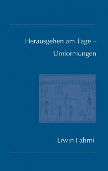 Herausgehen am Tage - Umformungen