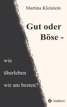 Gut oder Böse - wie überleben wir am besten?
