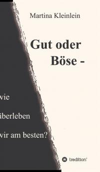 Gut oder Böse - wie überleben wir am besten?