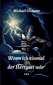 Wenn ich einmal der Herrgott wär