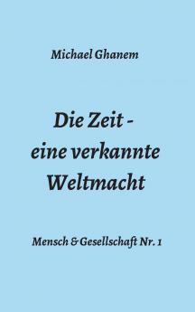 Die Zeit - eine verkannte Weltmacht