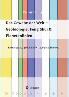 Das Gewebe der Welt - Geobiologie Feng Shui & Planetenlinien