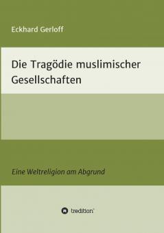 Die Tragödie muslimischer Gesellschaften