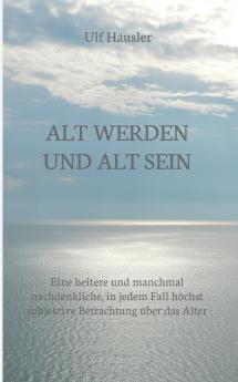 Alt werden und alt sein