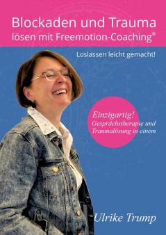 Blockaden und Trauma lösen mit Freemotion-Coaching®