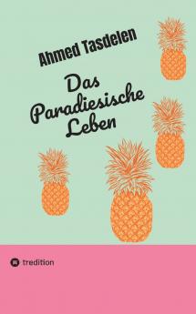 Das Paradiesische Leben