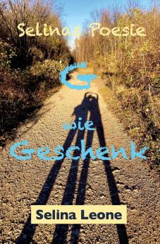 Selinas Poesie G wie Geschenk Gedichte mit Herz Gedichte mit Botschaften