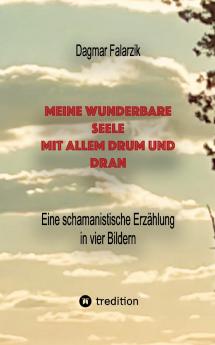 Meine wunderbare Seele mit allem Drum und Dran