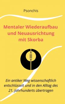 Mentaler Wiederaufbau und Neuausrichtung mit Skorba - Build Brains Back Better With Skorba