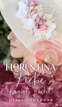 Florentina - Der bezaubernste Liebesroman seit es Romanzen gibt.