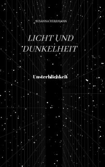 Licht und Dunkelheit - Unsterblichkeit -