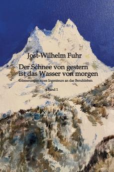 Der Schnee von gestern ist das Wasser von morgen